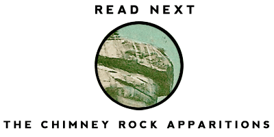 Read the story of the Chimney Rock Apparitions