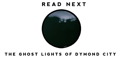 Read the story of the Ghost Lights of Dymond City