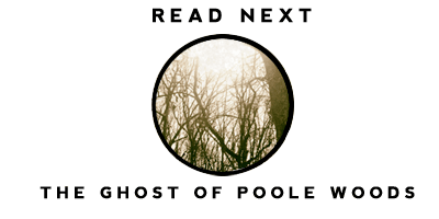 Read the story of the Ghost of Poole Woods