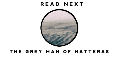 Read the story of the Grey Man of Hatteras