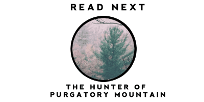 Read the story of the hunter of Purgatory Mountain