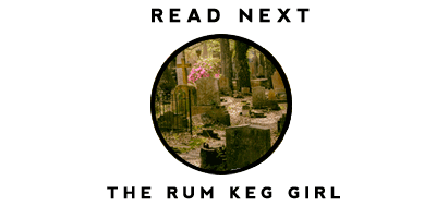 Read the story of the Rum Keg Girl