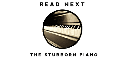Read the story of the Stubborn Piano