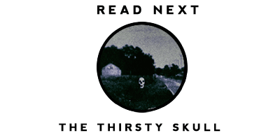 Read the story of the Thirsty Skull