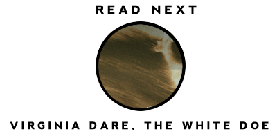 Read the story of Virginia Dare, the White Doe