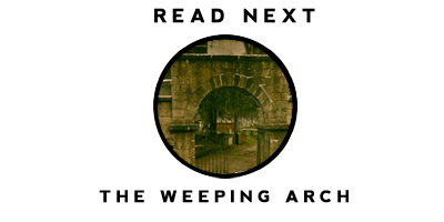 Read the story of the Weeping Arch